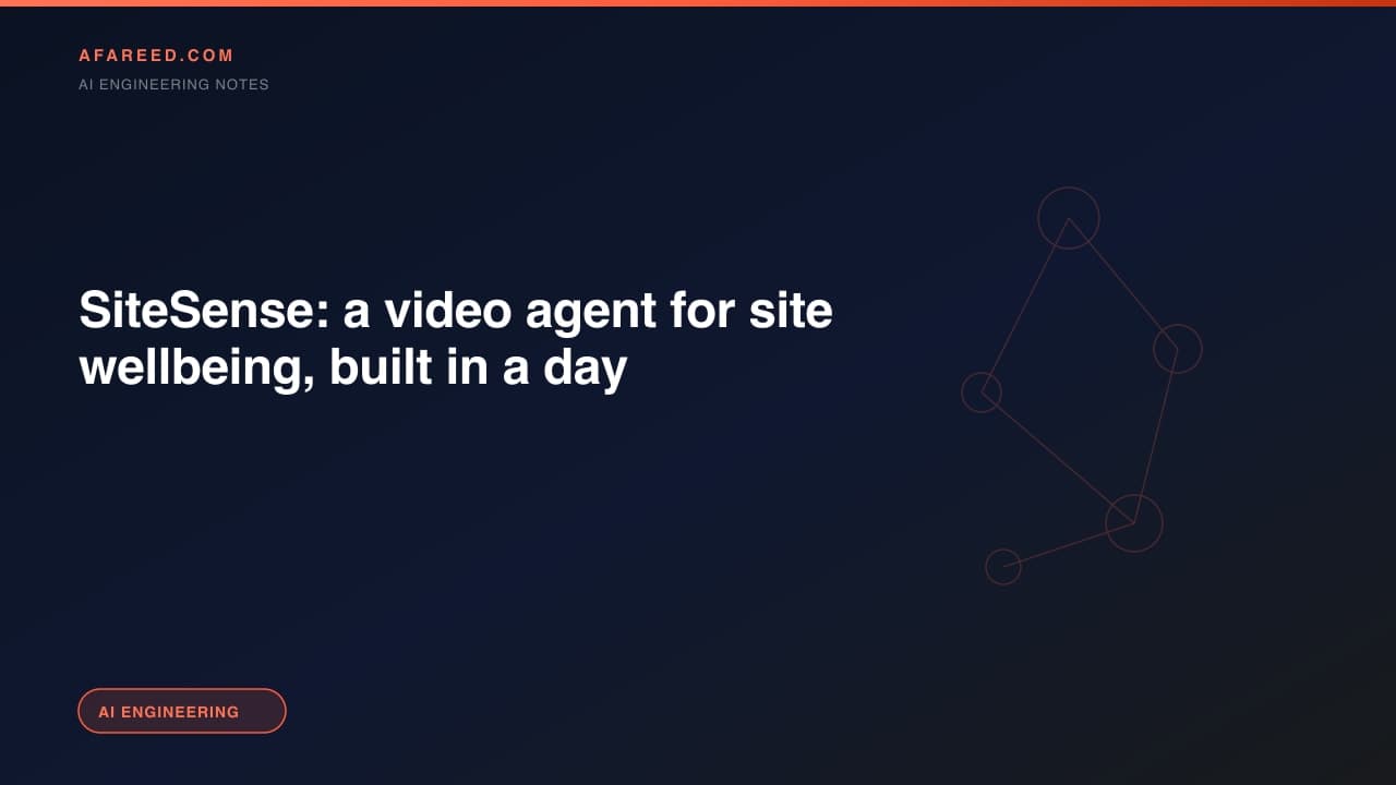 SiteSense: a video agent for site wellbeing, built in a day